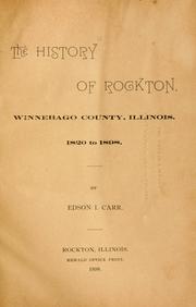 Cover of: The history of Rockton, Winnebago County, Illinois, 1820 to 1898. by Edson Irving Carr