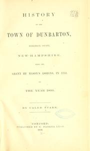 Cover of: History of the town of Dunbarton, Merrimack County, New-Hampshire, from the grant by Mason's assigns, in 1751, to the year 1860.