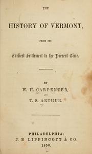 Cover of: The history of Vermont, from its earliest settlement to the present time by W. H. Carpenter