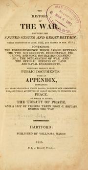 Cover of: The history of the war, betwee the United States and Great-Britain, which commenced in June, 1812, and closed in Feb. 1815 ...