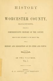 Cover of: History of Worcester county, Massachusetts, embracing a comprehensive history of the county from its first settlement to the present time, with a history and description of its cities and towns. by 