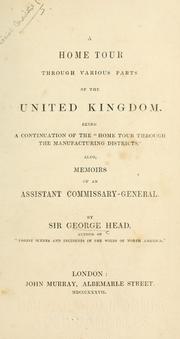 Cover of: A home tour through various parts of the United Kingdom.: Being a continuation of the "Home tour through the manufacturing districts." Also, Memoirs of an assistant commissary-general.