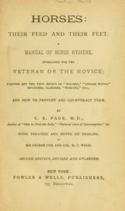 Cover of: Horses: their feed and their feet, a manual of horse hygiene invaluable for the veteran or novice pointing out the true source of "malaria," "disease waves," influenza, glanders, "pink-eye," etc., and how to prevent and counteract them