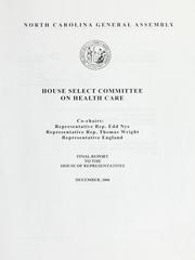 Cover of: House Select Committee on Health Care by North Carolina. General Assembly. House of Representatives. House Select Committee on Health Care.