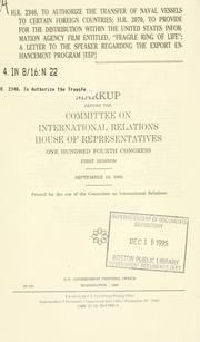 H.R. 2348, to authorize the transfer of naval vessels to certain foreign countries; H.R. 2070, to provide for the distribution within the United States Information Agency film entitled, "Fragile ring of life"; a letter to the speaker regarding the Export Enhancement Program (EEP) by United States. Congress. House. Committee on International Relations.