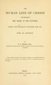 Cover of: The human life of Christ revealing the order of the  universe by G. S. Drew