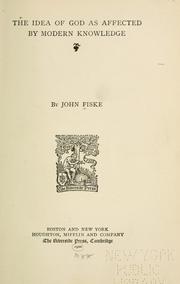 Cover of: The idea of God as affected by modern knowledge by John Fiske