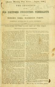 Cover of: The identity of the old Hartford convention Federalists with the modern Whig, Harrison party.