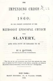 Cover of: The impending crisis of 1860: or the present connection of the Methodist Episcopal Church with slavery, and our duty in regard to it