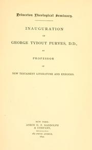 Cover of: Inauguration of George Tybout Purves, D.D.: as professor of New Testament literature and exegesis.