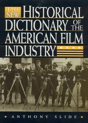 Cover of: The new historical dictionary of the American film industry by Anthony Slide