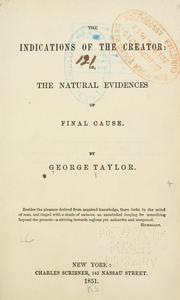 Cover of: The indications of the Creator; or, The natural evidences of final cause. by Taylor, George