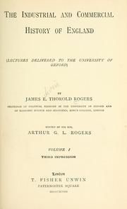 Cover of: The industrial and commercial history of England: (Lectures delivered to the University of Oxford) by the late James E. Thorold Rogers ...
