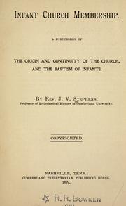 Cover of: Infant church membership: a discussion of the origin and continuity of the church, and the baptism of infants