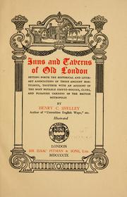 Cover of: Inns and taverns of old London: setting forth the historical and literary associations of those ancient hostelries, together with an account of the most notable coffee-houses, clubs, and pleasure gardens of the British metropolis
