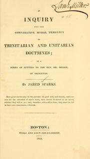 Cover of: An Inquiry into the comparative moral tendency of Trinitarian and Unitarian doctrines: in a series of letters to the Rev. Dr. Miller, of Princeton