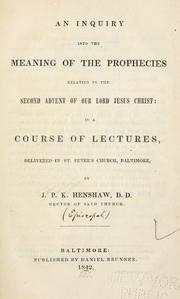 Cover of: An inquiry into the meaning of the prophecies relating to the second advent of our Lord Jesus Christ