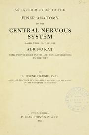 Cover of: An introduction to the finer anatomy of the central nervous system based upon that of the albino rat. | E. Horne Craigie