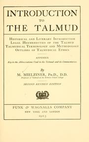 Cover of: Introduction to the Talmud: historical and literary introduction, legal hermeneutics of the Talmud, Talmudical terminology and methodology, outlines of Talmudical ethics; appendix: key to the abbreviations used in the Talmud and its  commentaries