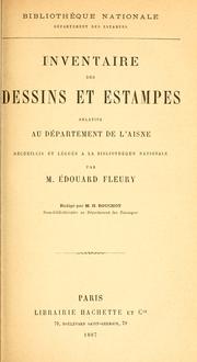 Cover of: Inventaire des dessins et estampes relatifs au département de l'Aisne, recueillis et légués à la Bibliothèque nationale par Édouard Fleury: rédigé par H. Bouchot.