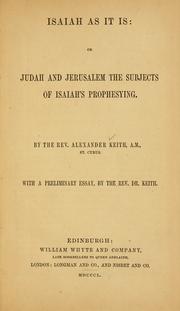 Cover of: Isaiah as it is: or, Judah and Jerusalem the subjects of Isaiah's prophesying