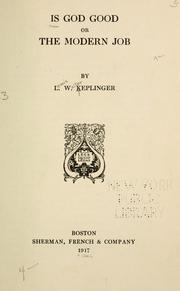 Cover of: Is God good, or the modern Job by L. W. Keplinger