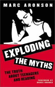 Cover of: Exploding the myths: the truth about teens and reading