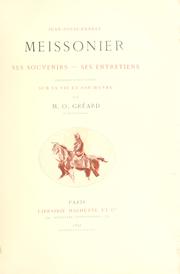 Cover of: Jean-Louis-Ernest Meissonier, ses souvenirs - ses entretiens: précédés d'une étude sur sa vie et son eouvre