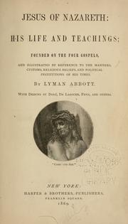 Cover of: Jesus of Nazareth: His life and teachings by Lyman Abbott