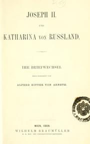Cover of: Joseph II und Katharina von Russland.: Ihr Briefwechsel, hrsg. von Alfred, Ritter von Arneth.
