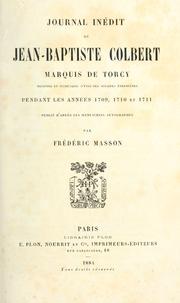 Cover of: Journal inédit de Jean-Baptiste Colbert, marquis de Torcy, pendant les années 1709, 1710 et 1711. by Jean Baptiste Colbert marquis de Torcy