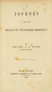 Cover of: A journey over the region of fulfilled prophecy by J. A. Wylie