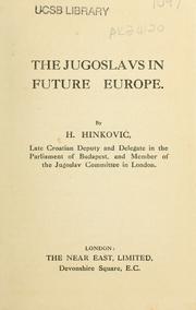 The Jugoslavs in future Europe by Henrik Hinkovic