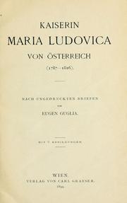 Cover of: Kaiserin Maria Ludovica von Österreich (1787-1816).: Nach ungedruckten Briefen von Eugen Guglia.