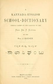 Cover of: A Kannada-English school-dictionary: chiefly based on the labours of the Rev. Dr. F. Kittel