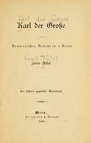 Cover of: Karl der Grosse: Dramatisches Gedicht in 5 Acten