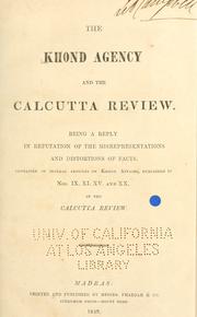 Cover of: The Khond Agency and the Calcutta review: being a reply in refutation of the misrepresentations and distortions of facts contained in several articles on Knond affairs, published in nos. IX, XI, XV, and XX of the Calcutta Review.