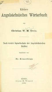 Cover of: Kleines angelsächsisches Wörterbuch.: Nach Grein's Sprachschatz der angelsächsischen Dichter, bearb. von Fr. Groschopp.