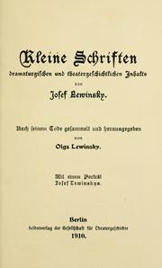 Cover of: Kleine Schriften, dramaturgischen und theatergeschichtlichen Inhalt.: Nach seinem Tode gesammelt und hrsg. von Olga Lewinsky.