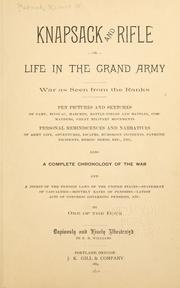 Knapsack and rifle; or, Life in the Grand Army; war as seen from the ranks by Robert W. Patrick