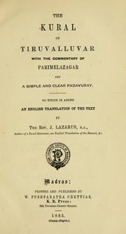 Cover of: Kural of Tiruvalluvar: with the commentary of Parimelazagar and a simple and clear padavuray; to which is added an English translation of the text by J. Lazarus.