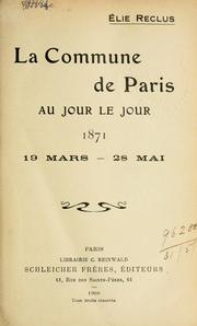 Cover of: La Commune de Paris, au jour le jour, 1871, 19 mars-28 mai. by Élie Reclus