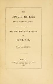Cover of: The lady and her horse: being hints selected from various sources and compiled into a system of equitation