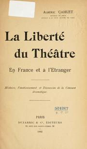 Cover of: liberté du théâtre, en France et à l'étranger: histoire, fonctionnement et discussion de la censure dramatique.