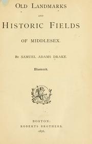 Cover of: Old landmarks and historic fields of Middlesex.