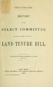 Cover of: Report. by Cape of Good Hope (South Africa). Parliament. House. Select Committee on land tenure bill.