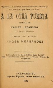 Cover of: A la otra puerta: "apuesta" o sainete cómico-lírico en un acto y dos cuadros