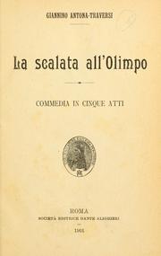Cover of: scalata all'Olimpo: commedia in cinque atti [di] Giannino Antona-Traversi.