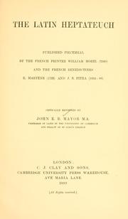 Cover of: The Latin Heptateuch: published piece-meal by the French printer William Morel (1560) and the French Benedictines E. Martène (1733) and J.B. Pitra (1852-88)