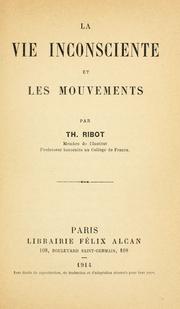 Cover of: La vie inconsciente et les mouvements. by Théodule Armand Ribot